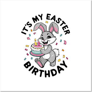 IT'S MY EASTER BIRTHDAY BUNNY Posters and Art